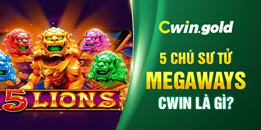 5 Chú Sư Tử Megaways Cwin