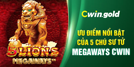 Ưu điểm nổi bật của 5 Chú Sư Tử Megaways Cwin